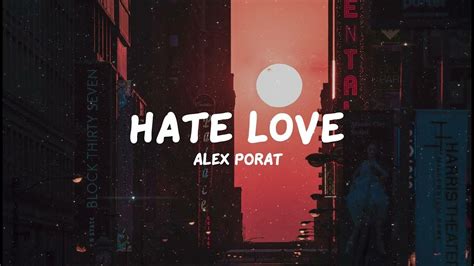 hate that i love lyrics|hate love lyrics alex porat.